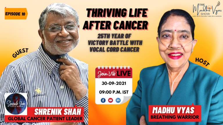 Ep #10: Thriving 25 years Life after Vocal cord cancer – The Madhu Vyas Show